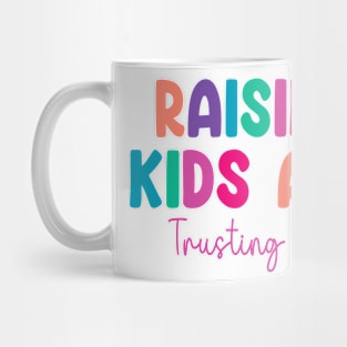 Funny Raising Kids And Trusting God Mug